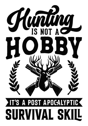 Hunting is my hobby, It's a post apocalyptic survival skill free svg file for members, funny sweatshirt design