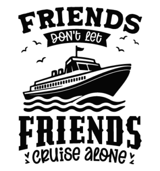 Friends don't let friends cruise alone free svg file for members, funny vacation tshirt design