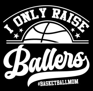 I only raise ballers, #basketballmom free svg file for members, sweatshirt design for mama