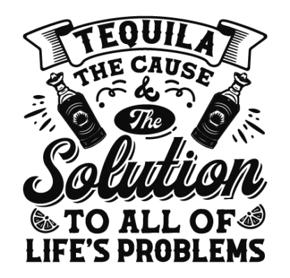 Tequila, the cause and the solution to all of life's problems free svg file for members, funny tequila bottle label