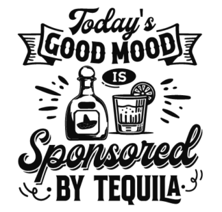 Today's good mood is sponsored by tequila free svg file for members, alcohol party, funny tshirt design