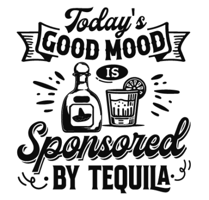 Today's good mood is sponsored by tequila free svg file for members, alcohol party, funny tshirt design