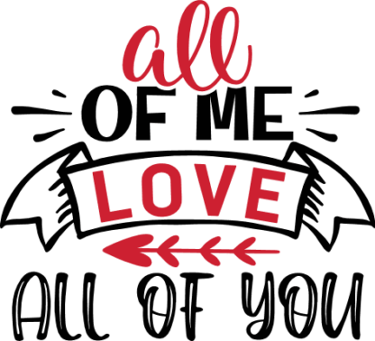 All of me love all of you free svg file for members, valentine's day, gift for her/him