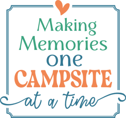Making memories one campsite at a time free svg file for members, mug design