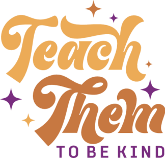 Teach them to be kind free svg file for members, cup or mug design, gift for teacher