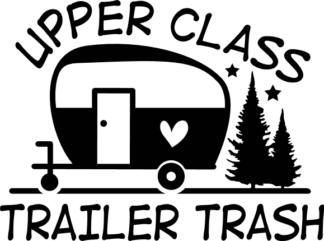 Upper class trailer trash free svg file for members, camping svg for camper van, decal