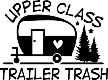 Upper class trailer trash free svg file for members, camping svg for camper van, decal