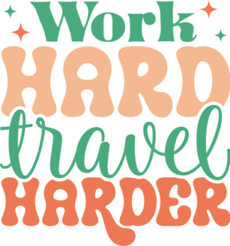 Work hard, travel harder free svg file for members, traveling t-shirt design