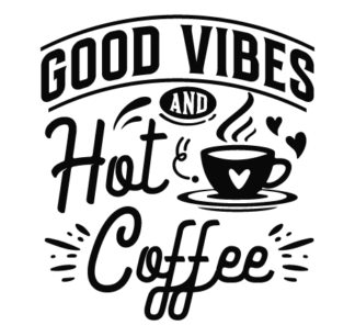 Good vibes and hot coffee free svg file for members, coffee lover wall decor