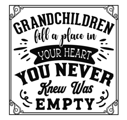 Grandchildren fill a place in your heart, you never knew was empty free svg file for members