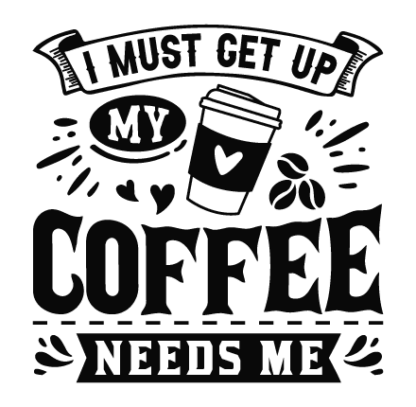 I must get up, my coffee needs me free svg file for members, funny caffeine wall sign