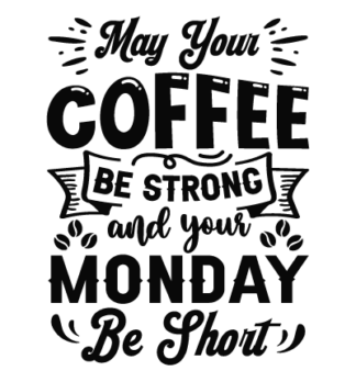 May your coffee be strong and your monday be short free svg file for members, funny coffee cup design