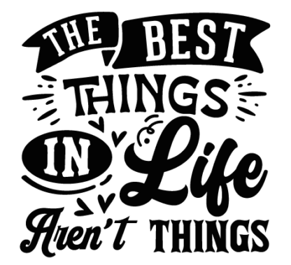 The best things in life aren't things free svg file for members, wall decor, positive quotes
