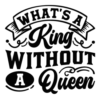 What's a king without a queen free svg file for members, funny wedding t-shirt design for her