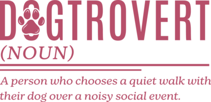 Dogtrovert, noun, a person who chooses a quiet walk with their dog free svg file for members