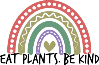 Eat plants, be kind, rainbow free svg file for members, vegan t-shirt design