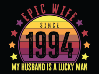 Epic wife since 1994, my husband is a lucky man free svg file for members, funny anniversary quotes