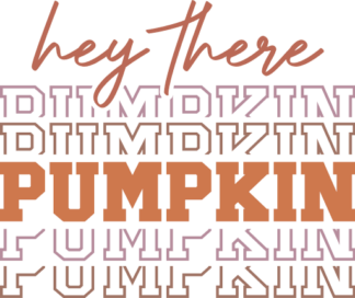Hey there pumpkin, echo stacked text free svg file for members, funny svg design for tshirt