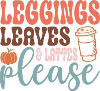 Leggings leaves and lattes please free svg file for members, funny fall svg design for hoodie