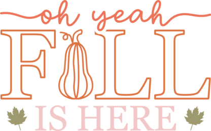 Oh yeah fall is here free svg file for members, funny svg design for pillow case