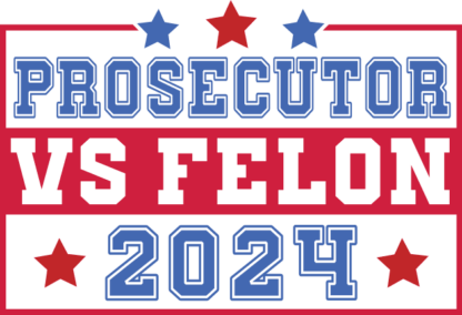 Prosecutor vs felon 2024 free svg file for members, Kamala Harris support
