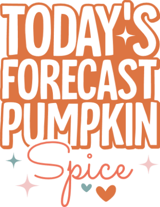 Today's forecast pumpkin spice free svg file for members, funny fall tshirt design