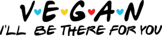 Vegan, I'll be there for you free svg file for members, funny svg design for cup or mug