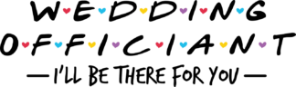Wedding officiant, I'll be there for you free svg file for members, t-shirt design
