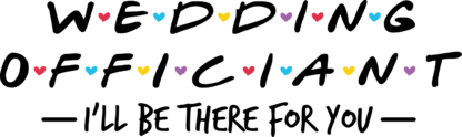 Wedding officiant, I'll be there for you free svg file for members, t-shirt design