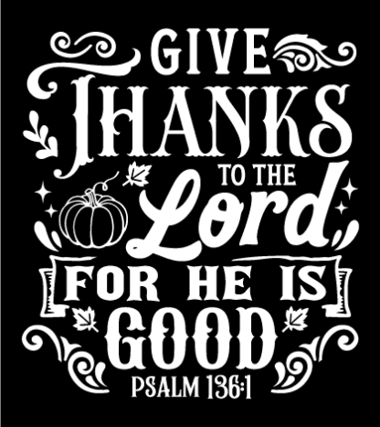 Give thanks to the lord, for he is good, Psalm 136:1 free svg file for members, thanksgiving day svg