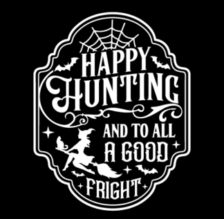 Happy hunting and to all a good fright free svg file for members, Halloween wall decor