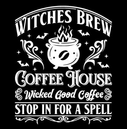 Witches brew coffee house, wicked good coffee, stop in for a spell free svg file for members, Halloween sign