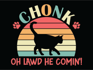 Chonk oh lawd he comin', cat silhouette free svg file for members, funny pet lovers tshirt design