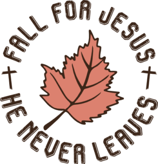 Fall for Jesus, he never leaves free svg file for members, religious svg design for t-shirt