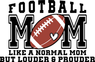 Football mom like a normal mom but louder and prouder free svg file for members, sweatshirt design