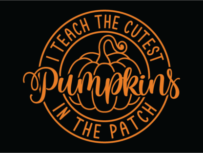 I teach the cutest pumpkins in the patch free svg file for members, autumn teacher tshirt design