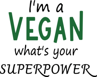 I’m a vegan, what’s your superpower free svg file for members, funny tshirt design