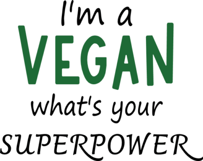 I’m a vegan, what’s your superpower free svg file for members, funny tshirt design