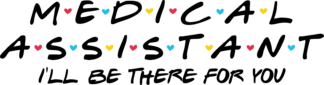 Medical assistant, I’ll be there for you free svg file for members, svg design for medic friend