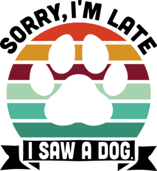 Sorry, I'm late, I saw a dog free svg file, retro funny pet lover tshirt design