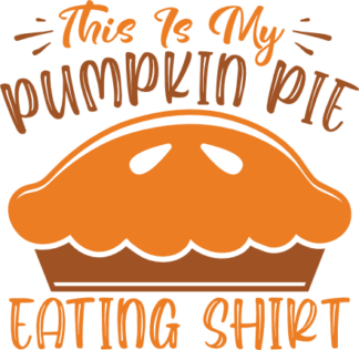 This is my pumpkin pie eating shirt free svg file for members, funny t-shirt design