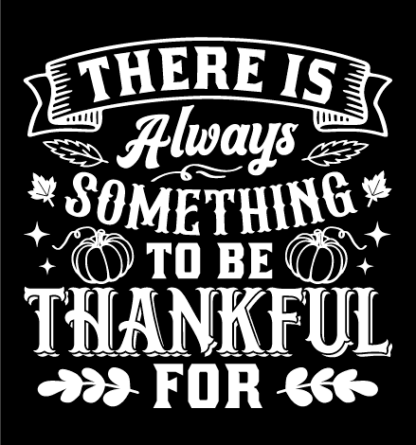 There is Always Something to Be Thankful For, Free SVG File for Members - Thanksgiving day wall decor