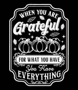 Thanksgiving day SVG, When You Are Grateful for what you have, you have everything, Free SVG File for Members