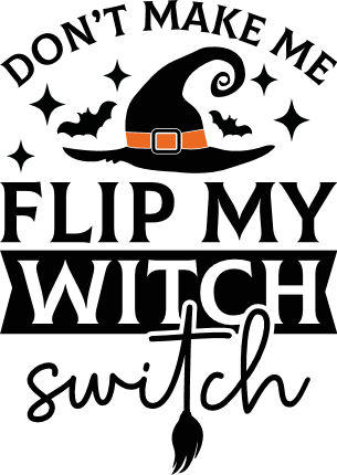 Don't make me flip my witch switch free svg file for members, funny halloween tshirt design