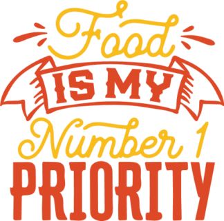 Food is My Number 1 Priority Free SVG File for Members - Funny food sayings