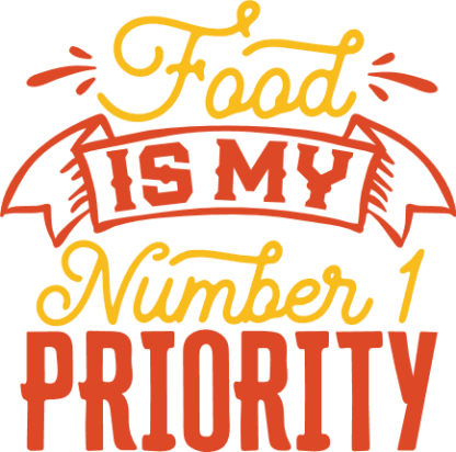Food is My Number 1 Priority Free SVG File for Members - Funny food sayings