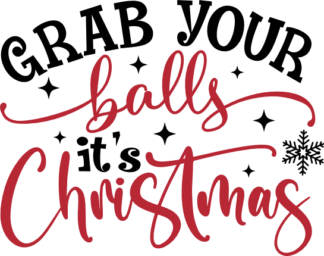 Grab Your Balls, It's Christmas Free SVG File for Members - Funny Holidays T-shirt Design