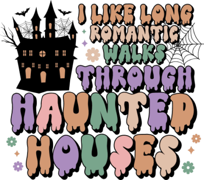 I like long romantic walks through Haunted houses free svg file for members, halloween tshirt design