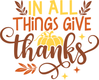 In All Things Give Thanks Free SVG File for Members - Thanksgiving Day Wall Decor