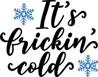 It's Frickin' Cold Free SVG File for Members - Funny Winter T-shirt Design